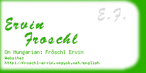 ervin froschl business card